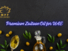 Premium Zaitoon Oil for UAE